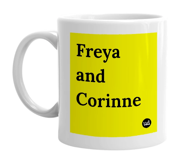 White mug with 'Freya and Corinne' in bold black letters