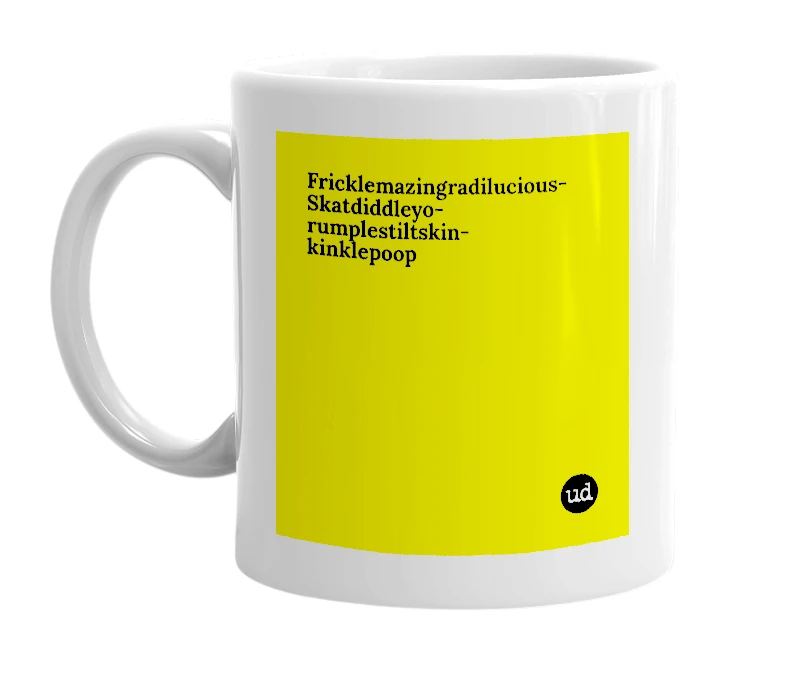 White mug with 'Fricklemazingradilucious-Skatdiddleyo-rumplestiltskin-kinklepoop' in bold black letters