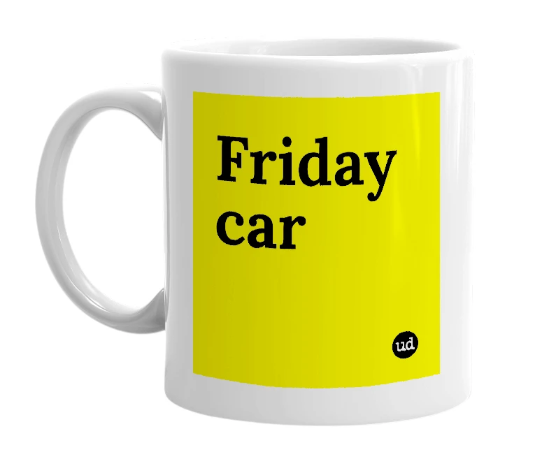 White mug with 'Friday car' in bold black letters