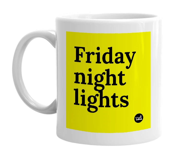 White mug with 'Friday night lights' in bold black letters