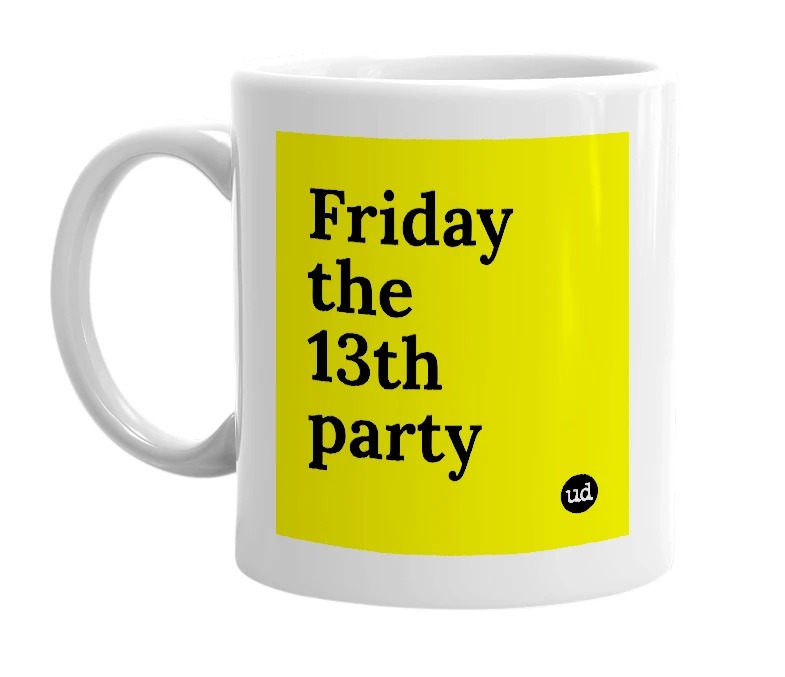 White mug with 'Friday the 13th party' in bold black letters