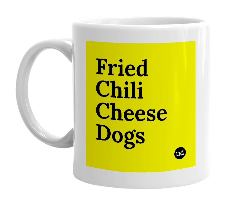 White mug with 'Fried Chili Cheese Dogs' in bold black letters