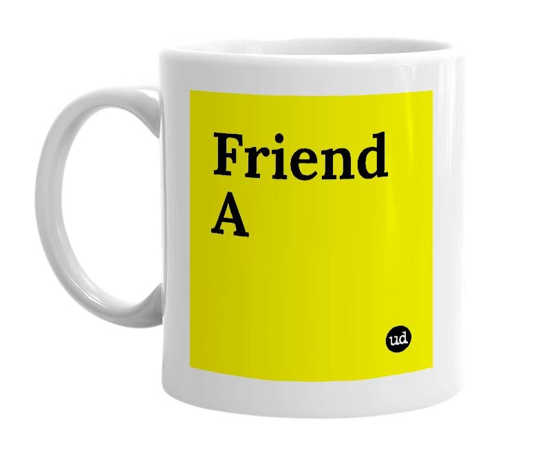White mug with 'Friend A' in bold black letters
