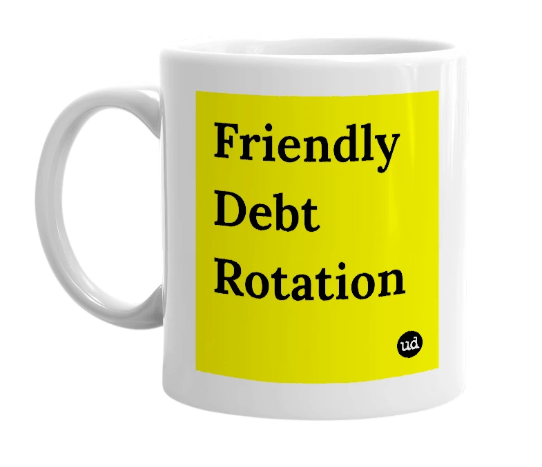 White mug with 'Friendly Debt Rotation' in bold black letters