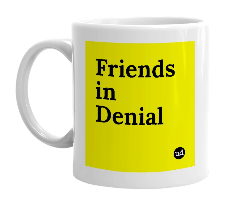 White mug with 'Friends in Denial' in bold black letters