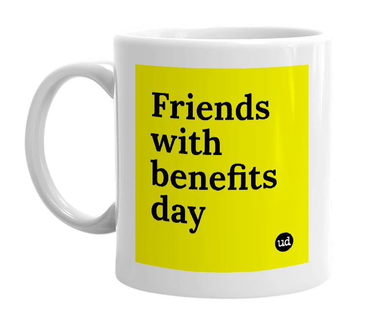 White mug with 'Friends with benefits day' in bold black letters