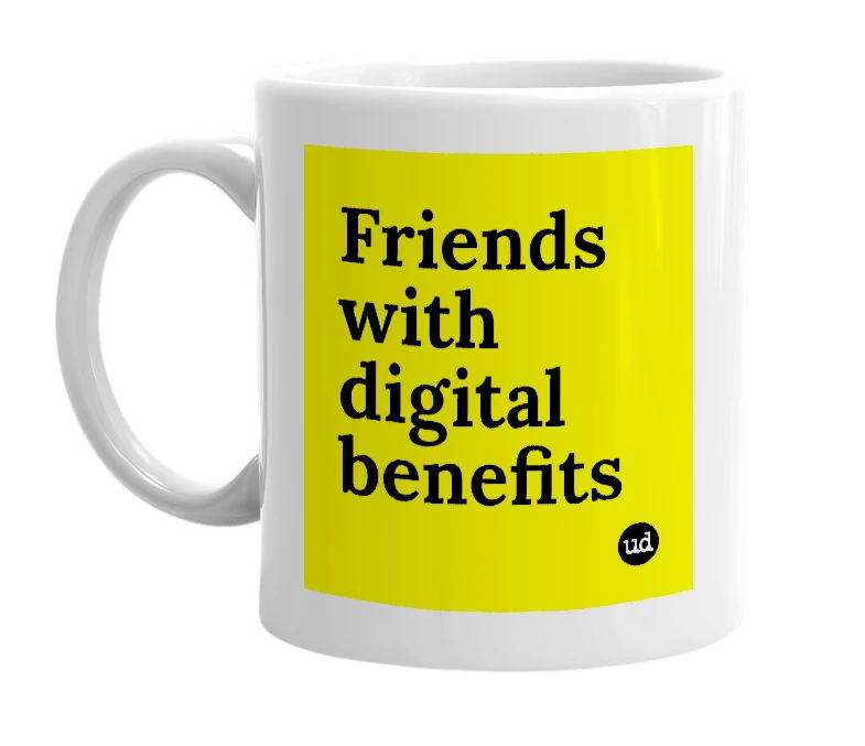 White mug with 'Friends with digital benefits' in bold black letters