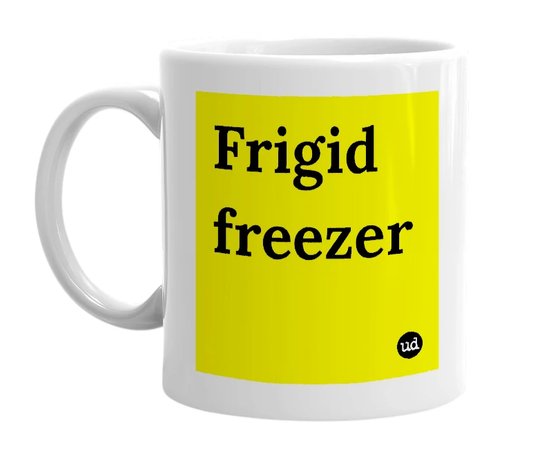 White mug with 'Frigid freezer' in bold black letters