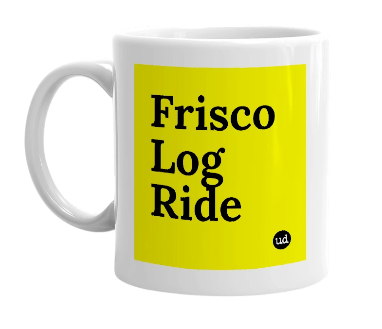 White mug with 'Frisco Log Ride' in bold black letters