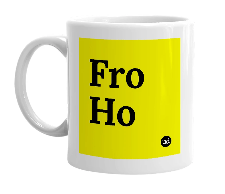 White mug with 'Fro Ho' in bold black letters