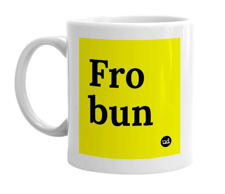 White mug with 'Fro bun' in bold black letters