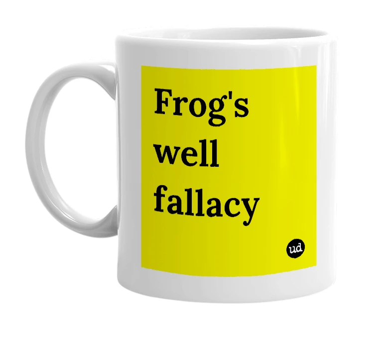 White mug with 'Frog's well fallacy' in bold black letters