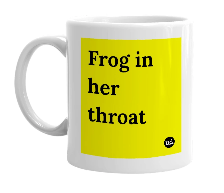 White mug with 'Frog in her throat' in bold black letters