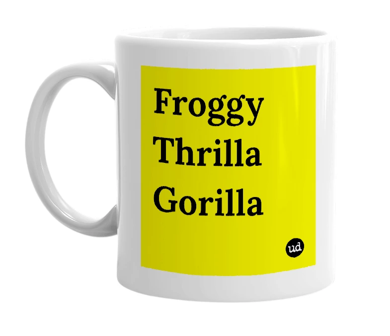 White mug with 'Froggy Thrilla Gorilla' in bold black letters