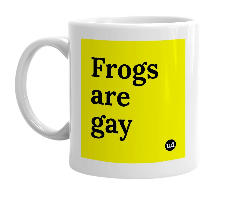White mug with 'Frogs are gay' in bold black letters