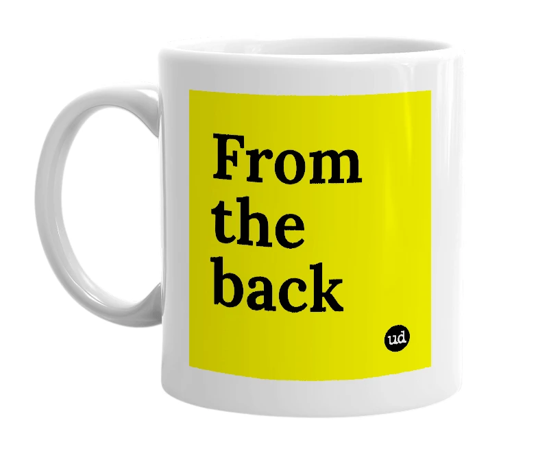 White mug with 'From the back' in bold black letters