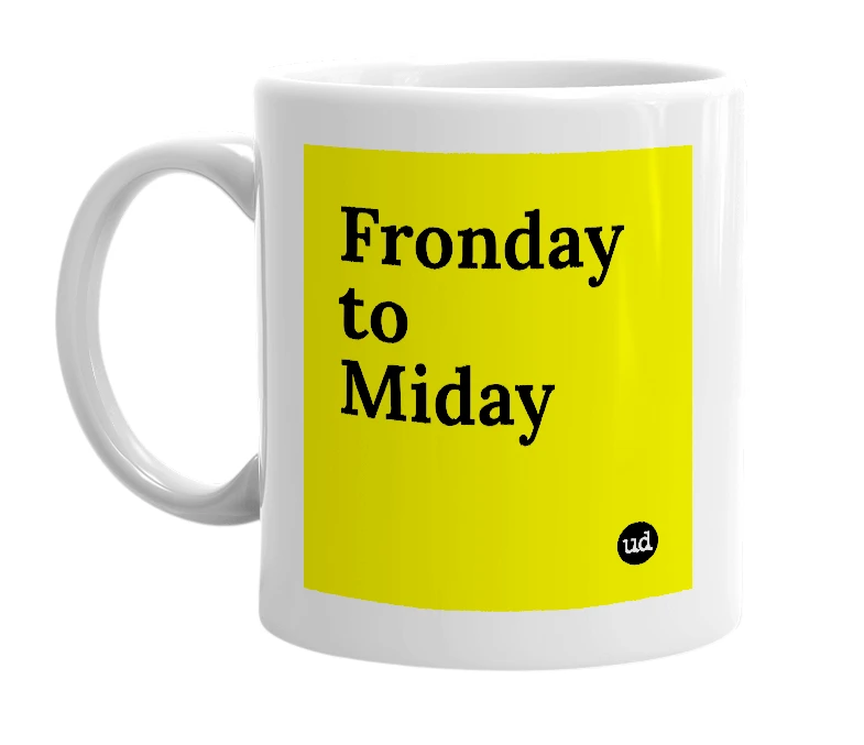 White mug with 'Fronday to Miday' in bold black letters