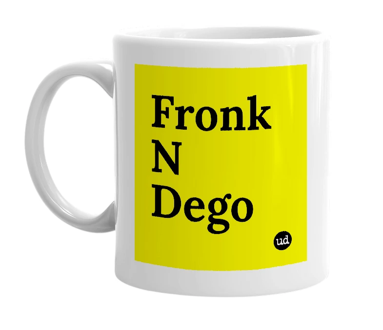 White mug with 'Fronk N Dego' in bold black letters