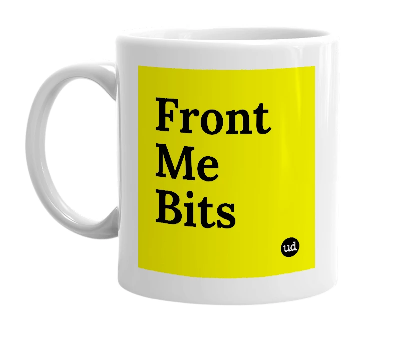 White mug with 'Front Me Bits' in bold black letters