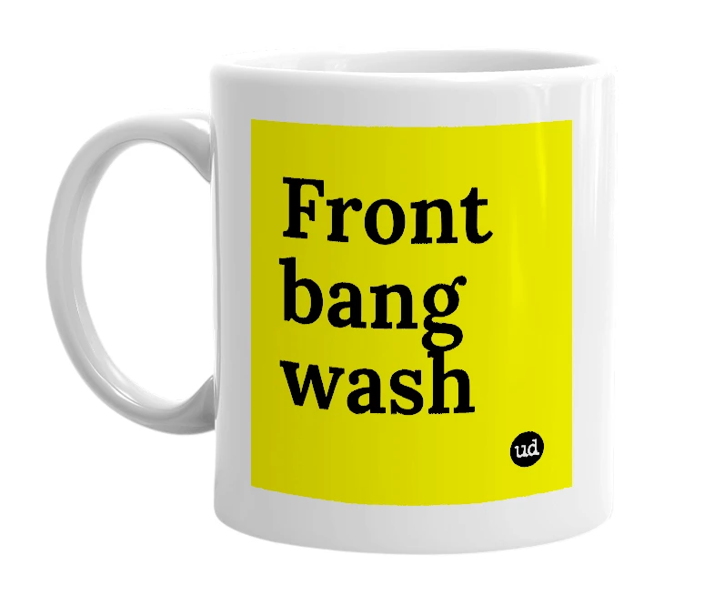White mug with 'Front bang wash' in bold black letters