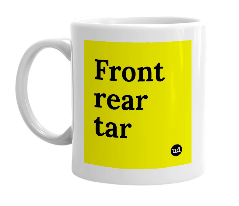 White mug with 'Front rear tar' in bold black letters