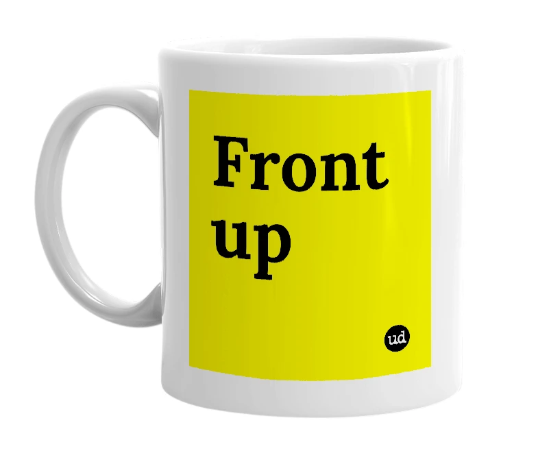 White mug with 'Front up' in bold black letters
