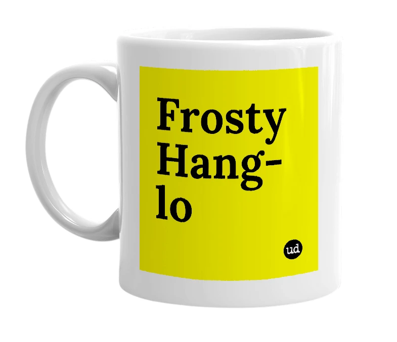 White mug with 'Frosty Hang-lo' in bold black letters