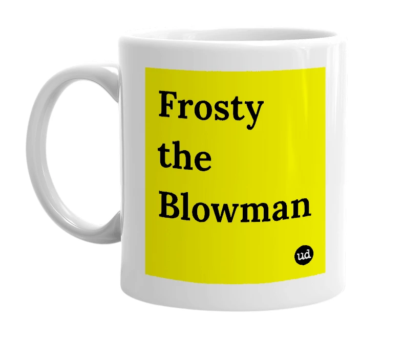 White mug with 'Frosty the Blowman' in bold black letters