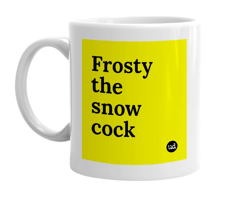 White mug with 'Frosty the snow cock' in bold black letters