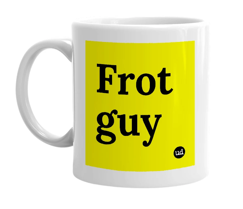 White mug with 'Frot guy' in bold black letters