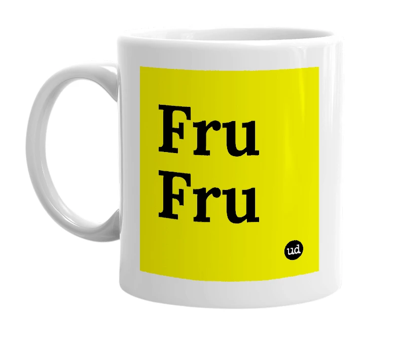 White mug with 'Fru Fru' in bold black letters