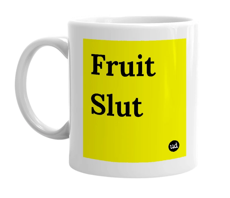 White mug with 'Fruit Slut' in bold black letters