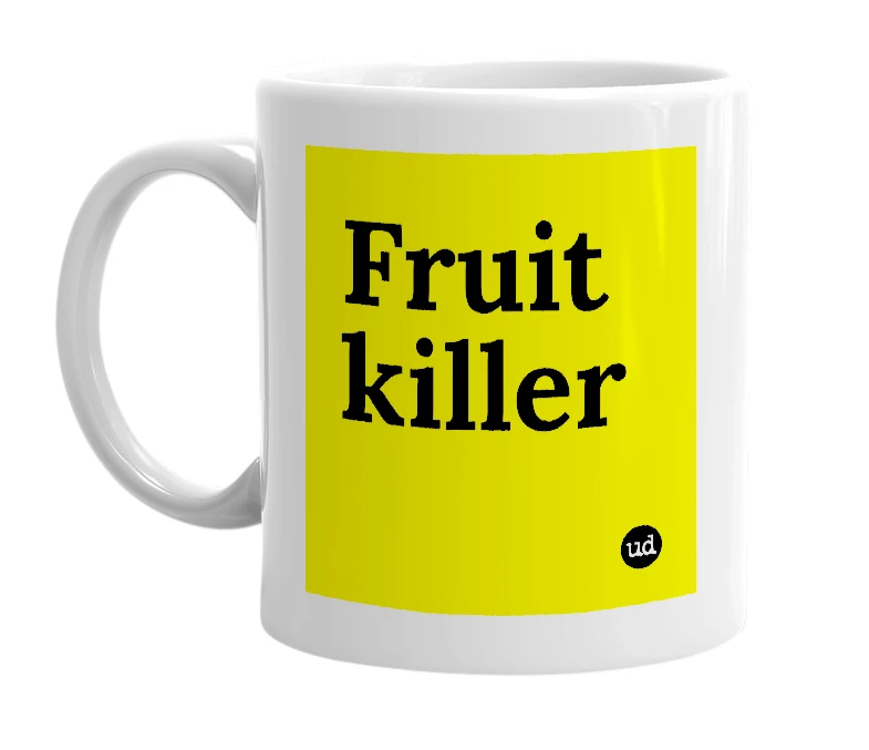 White mug with 'Fruit killer' in bold black letters