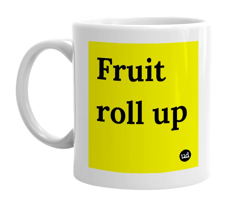 White mug with 'Fruit roll up' in bold black letters