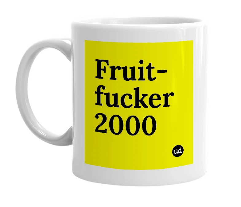 White mug with 'Fruit-fucker 2000' in bold black letters