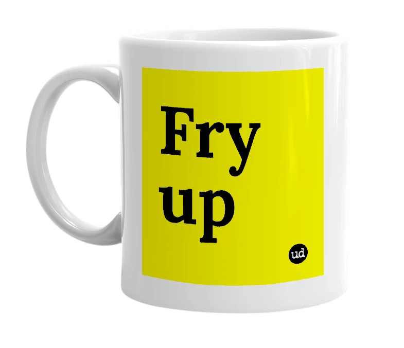 White mug with 'Fry up' in bold black letters