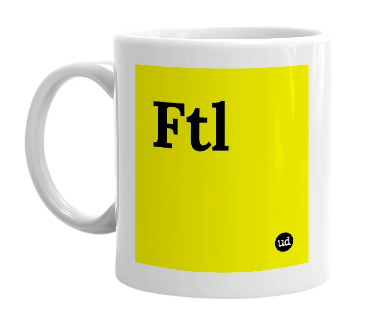 White mug with 'Ftl' in bold black letters