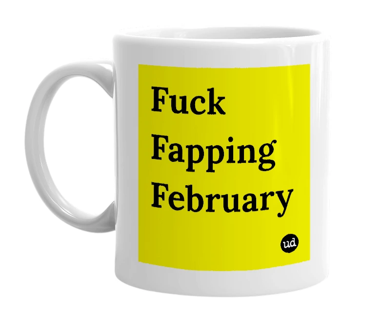 White mug with 'Fuck Fapping February' in bold black letters