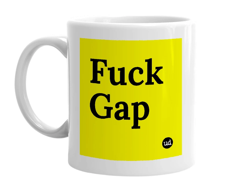White mug with 'Fuck Gap' in bold black letters
