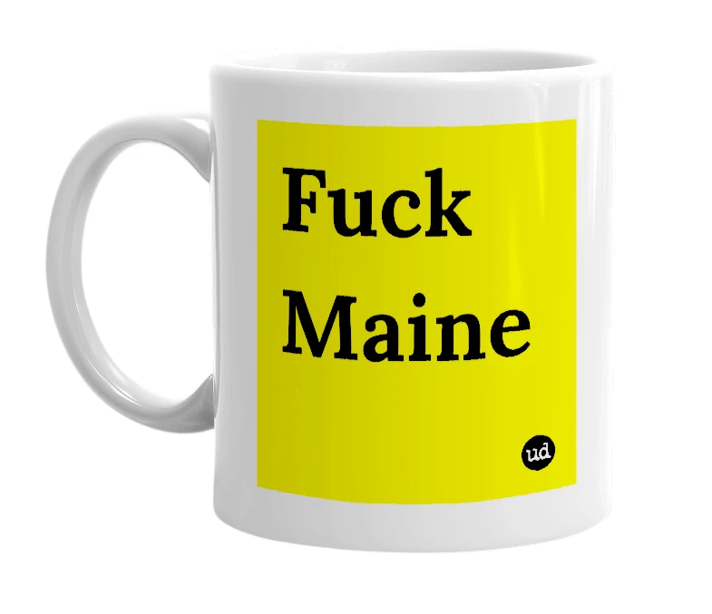 White mug with 'Fuck Maine' in bold black letters