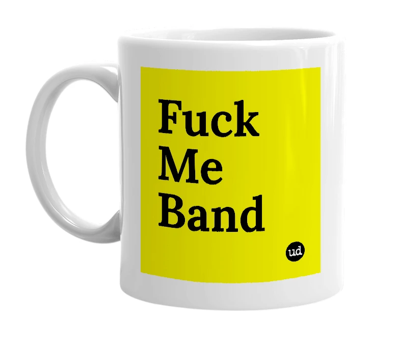 White mug with 'Fuck Me Band' in bold black letters