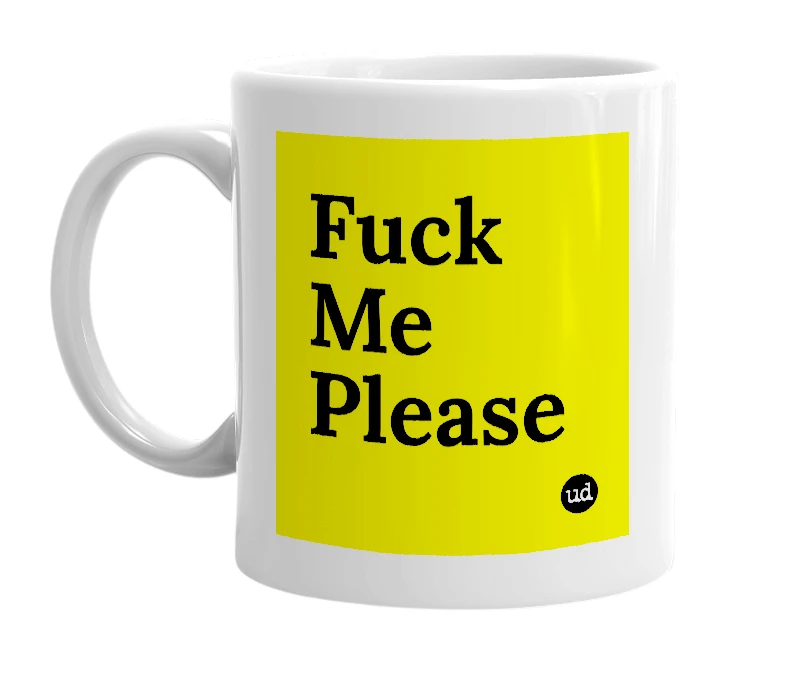 White mug with 'Fuck Me Please' in bold black letters