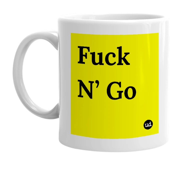 White mug with 'Fuck N’ Go' in bold black letters