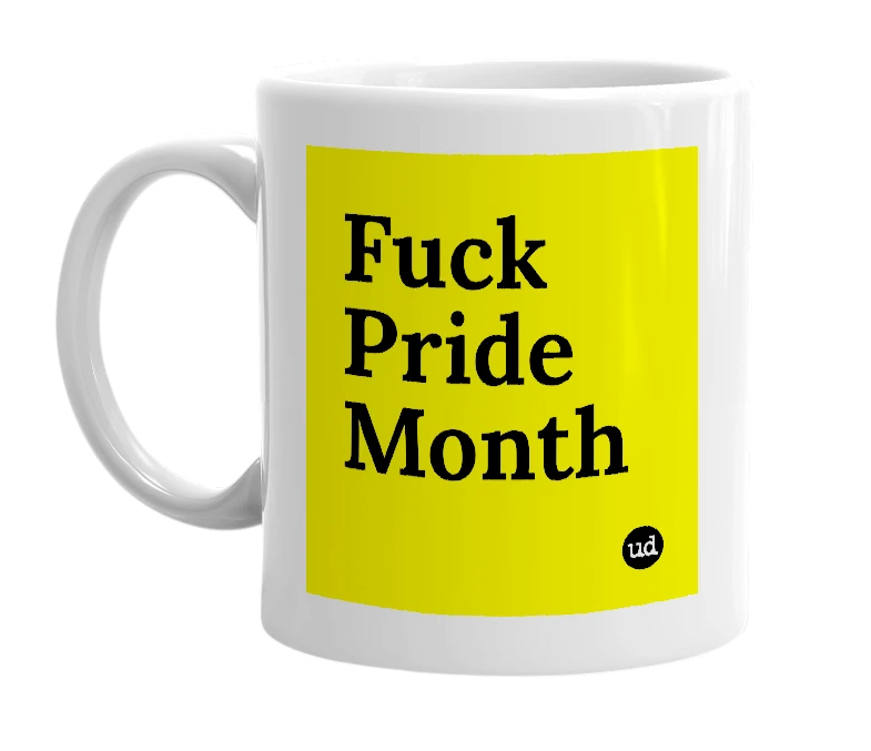 White mug with 'Fuck Pride Month' in bold black letters