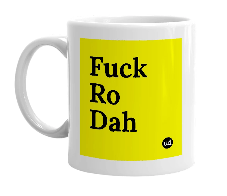 White mug with 'Fuck Ro Dah' in bold black letters