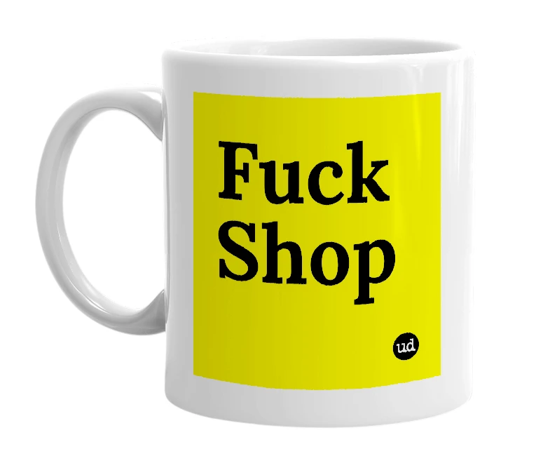 White mug with 'Fuck Shop' in bold black letters