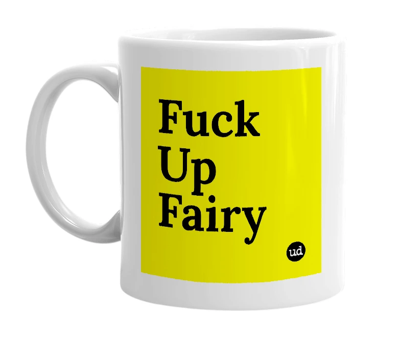 White mug with 'Fuck Up Fairy' in bold black letters