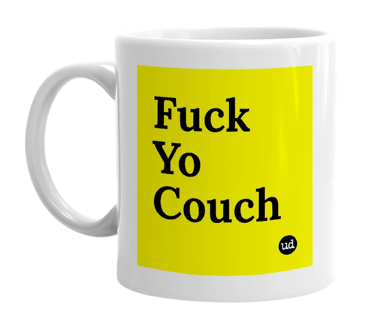 White mug with 'Fuck Yo Couch' in bold black letters