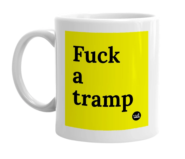 White mug with 'Fuck a tramp' in bold black letters