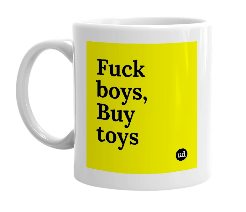 White mug with 'Fuck boys, Buy toys' in bold black letters